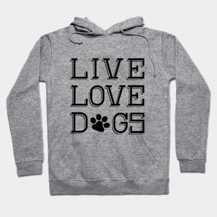 Live Love Dogs Hoodie